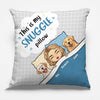 This Is My Snuggle Pillow - Dog & Cat Personalized Custom Pillow - Gift For Pet Owners, Pet Lovers
