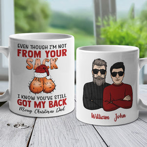 Even Though I'm Not From Your Sack I Know You've Still Got My Back - Personalized Mug.