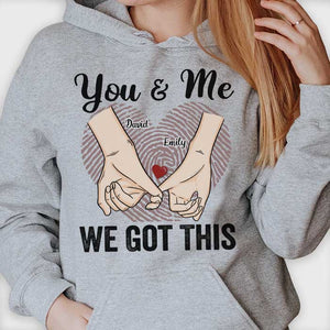 You & Me We Got This - Gift For Couples, Personalized Unisex T-shirt, Hoodie.