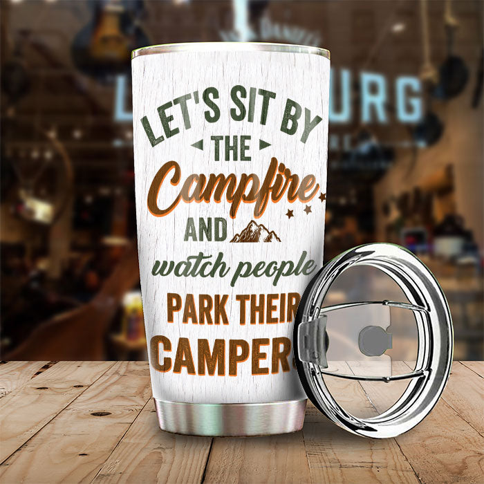 Sit By The Campfire & Watch People Park Their Campers - Gift For Camping Couples, Personalized Tumbler