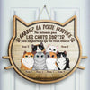 Ne Laissez Pas Sortir Les Chats Peu Importe Ce Qu'ils Vous Disent - Personalized Shaped Door Sign French