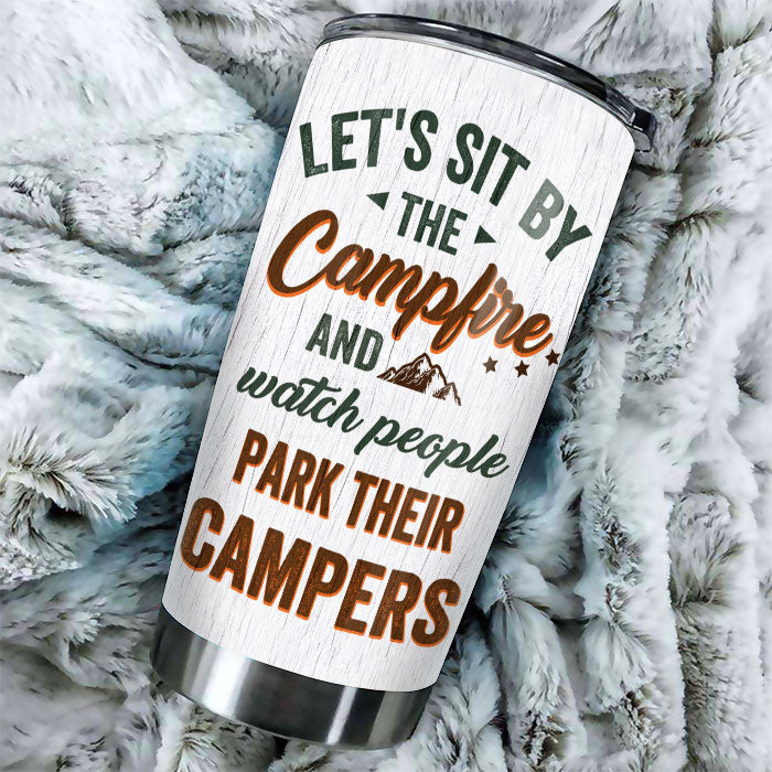 Sit By The Campfire & Watch People Park Their Campers - Gift For Camping Couples, Personalized Tumbler