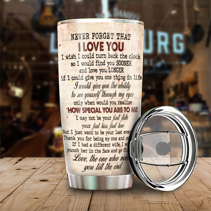 To My Wife Never Forget That I Love You - Gift For Couples, Personalized Tumbler