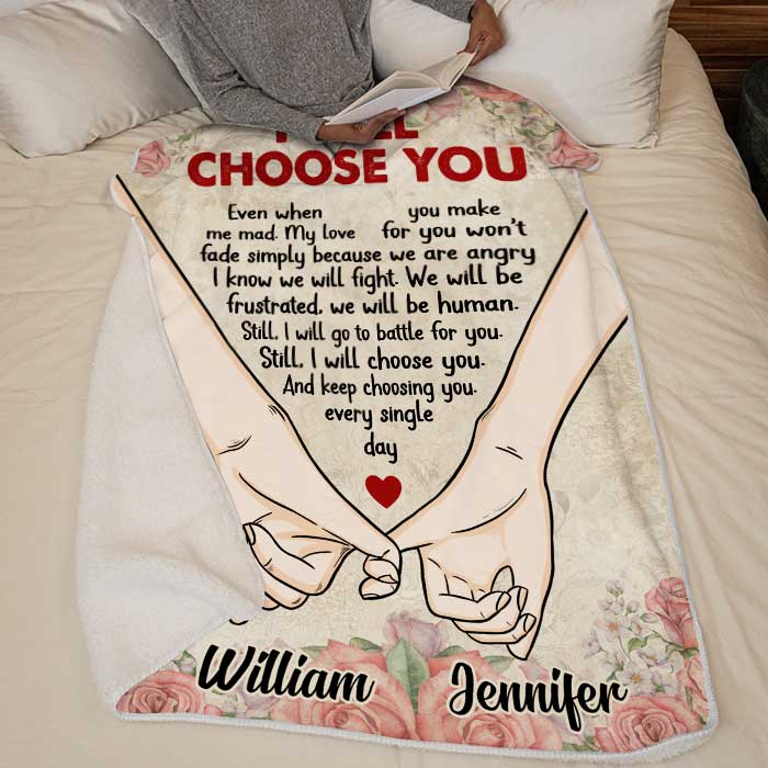 I Will Choose You Even When You Make Me Mad - Gift For Couples, Personalized Blanket