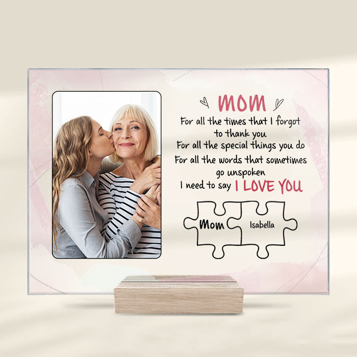 I Need To Say I Love You - Upload Image, Gift For Mom, Personalized Acrylic Plaque