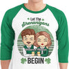 Hey! The Shenanigans Will Begin - Gift For Couples, Husband Wife, Personalized St. Patrick's Day Unisex Raglan Shirt