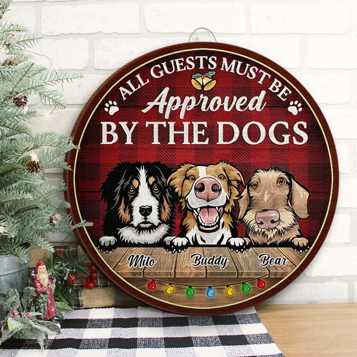 All Guest Must Be Approved By The Dogs - Christmas Version - Funny Personalized Dog Door Sign