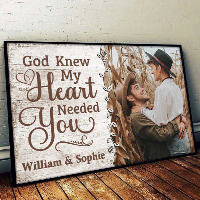 God Knew My Heart Really Needed You - Upload Image, Gift For Couples - Personalized Horizontal Poster.