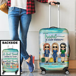 Travel Is Our Therapy, We Make Adventures Together - Gift For Bestie - Personalized Luggage Cover