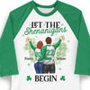 The Shenanigans Will Begin - Gift For Couples, Husband Wife, Personalized St. Patrick's Day Unisex Raglan Shirt