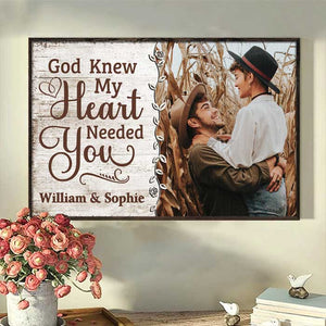God Knew My Heart Really Needed You - Upload Image, Gift For Couples - Personalized Horizontal Poster.