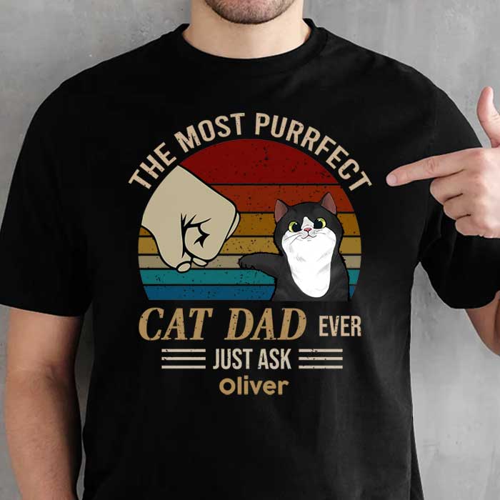 The Most Purrfect Cat Dad Ever - Gift For Dad, Personalized Unisex T-Shirt