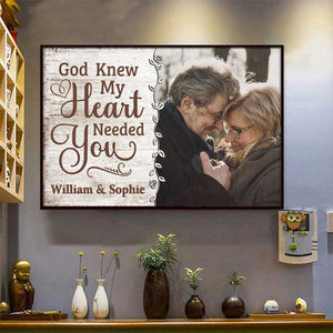 God Knew My Heart Really Needed You - Upload Image, Gift For Couples - Personalized Horizontal Poster.