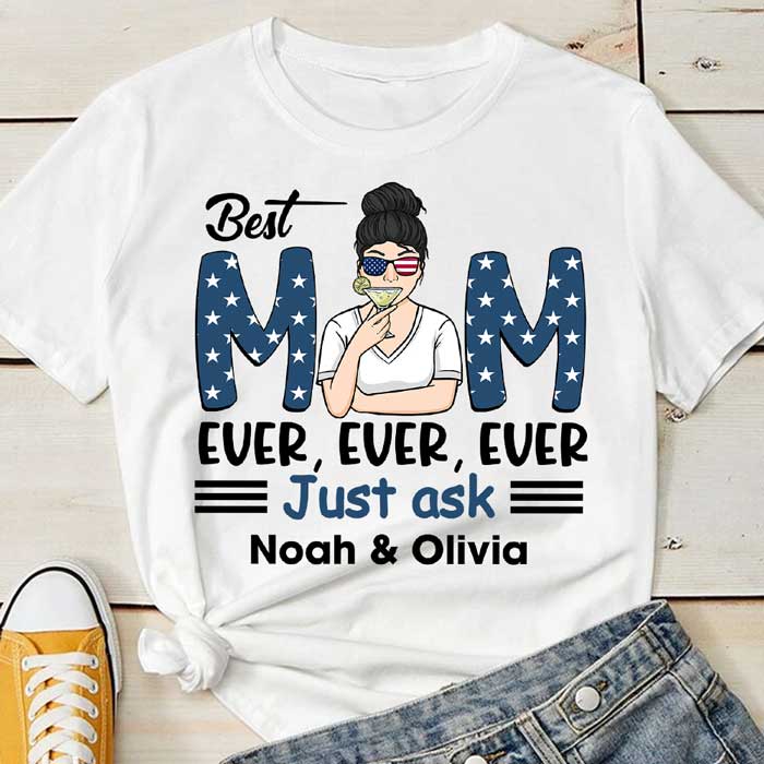 The Best Mom Ever - Gift For 4th Of July - Personalized Unisex T-Shirt