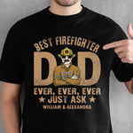 Best Firefighter Dad Ever Ever - Gift For 4th Of July - Personalized Unisex T-Shirt