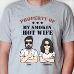 Property Of My Smoking Hot Wife - Gift For Couples, Personalized Unisex T-shirt, Hoodie, Sweatshirt