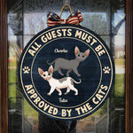 All Guests Must Be Approved By The Cats - Gift For Cat Lovers - Funny Personalized Cat Door Sign