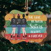 The Love Between Sisters Always And Forever - Personalized Custom Benelux Shaped Wood Christmas Ornament - Gift For Bestie, Best Friend, Sister, Birthday Gift For Bestie And Friend, Christmas Gift
