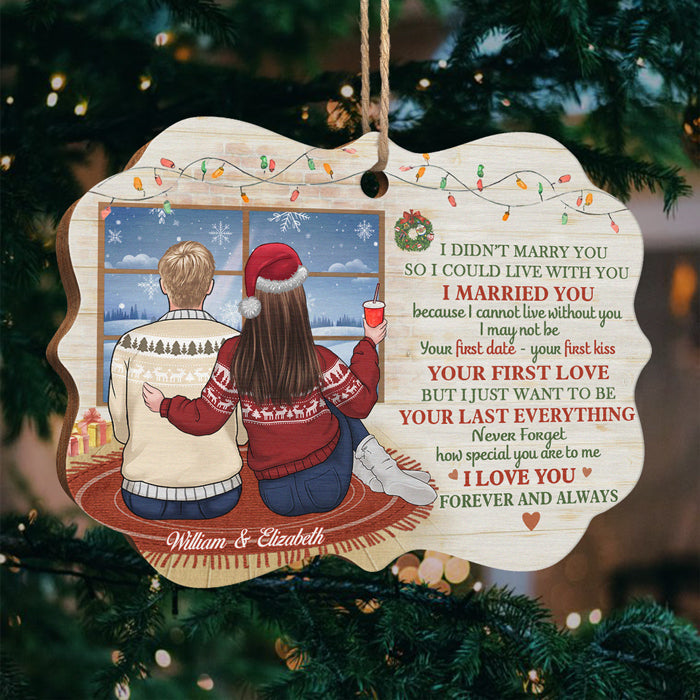 I Didn‚t Marry You So I Could Live With You - Personalized Custom Benelux Shaped Wood Christmas Ornament - Gift For Couple, Husband Wife, Anniversary, Engagement, Wedding, Marriage Gift, Christmas Gift