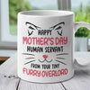 Happy Mother's Day Human Servant From Your Tiny Furry Overlord - Gift For Mother's Day - Personalized Mug