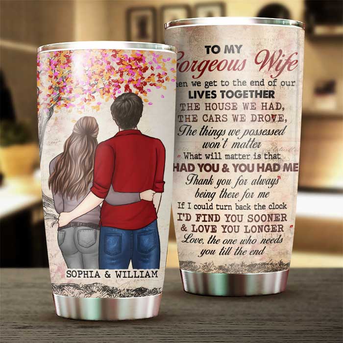 What Will Matter Is That I Had You & You Had Me - Gift For Couples, Personalized Tumbler