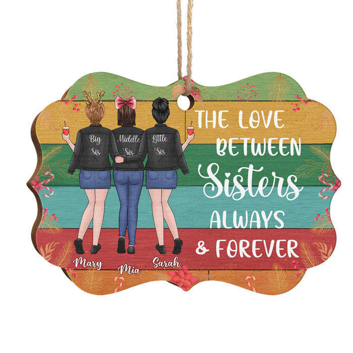 The Love Between Sisters Always And Forever - Personalized Custom Benelux Shaped Wood Christmas Ornament - Gift For Bestie, Best Friend, Sister, Birthday Gift For Bestie And Friend, Christmas Gift