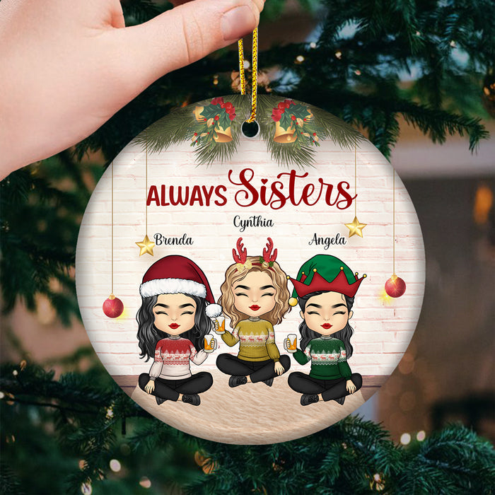 Always Sisters - Bestie Personalized Custom Ornament - Ceramic Round Shaped - Christmas Gift For Best Friends, BFF, Sisters