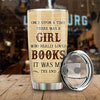 A Girl Who Really Loved Books It Was Me - Personalized Tumbler