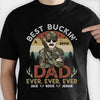 Best Buckin' Dad Ever - Personalized T-shirt, Hoodie, Unisex Sweatshirt