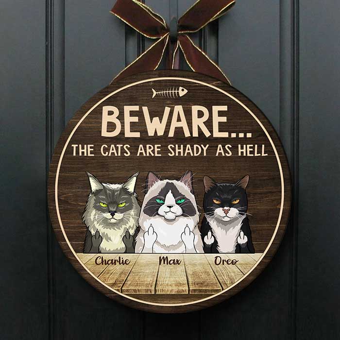 The Cats Are Shady As Hell - Funny Personalized Cat Door Sign