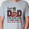 Best Dad/Mom Ever Ever Ever Just Ask - Personalized Unisex T-shirt, Hoodie, Sweatshirt