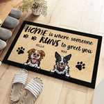 Home Is Where Someone Runs To Greet You - Personalized Decorative Mat