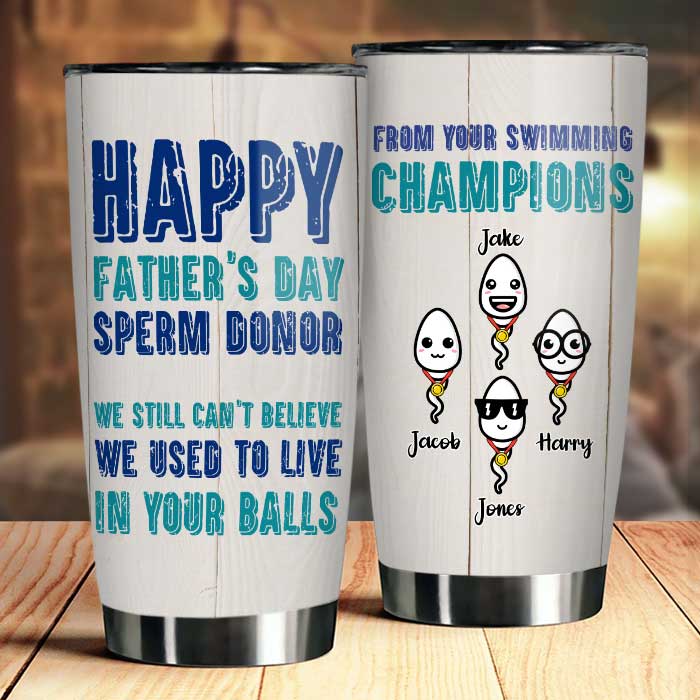 Happy Father's Day Sperm Donor - Personalized Tumbler - Gift For Dad, Gift For Father's Day