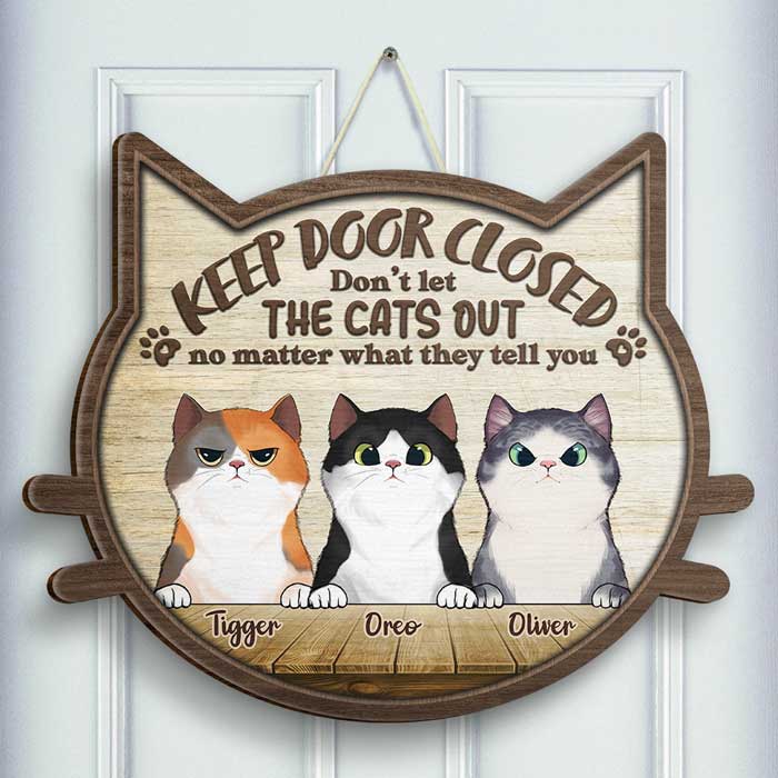 Don't Let The Cats Out - No Matter What They Tell You - Personalized Shaped Door Sign