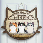 Não Deixe Sair Os Gatos - Não Importa O Que Lhe Digam - Personalized Shaped Door Sign Portuguese
