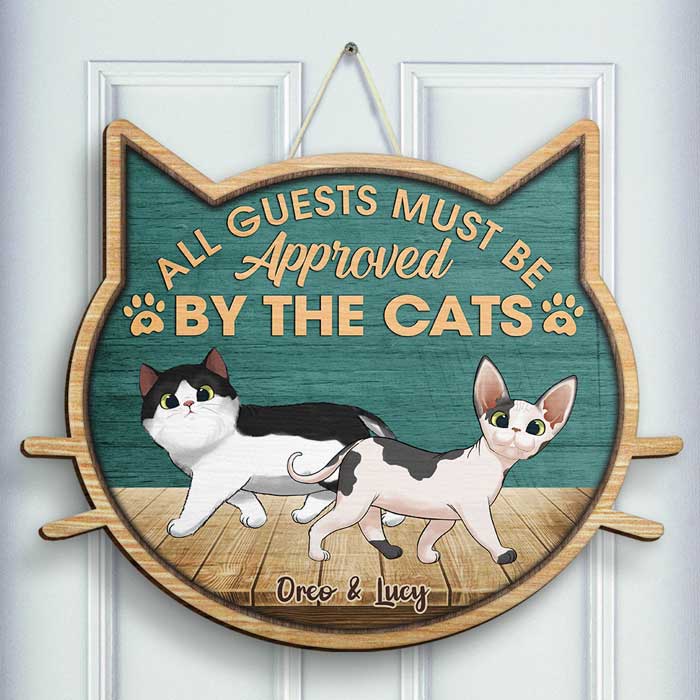 All Guests Must Be Approved By The Cats - Personalized Shaped Door Sign