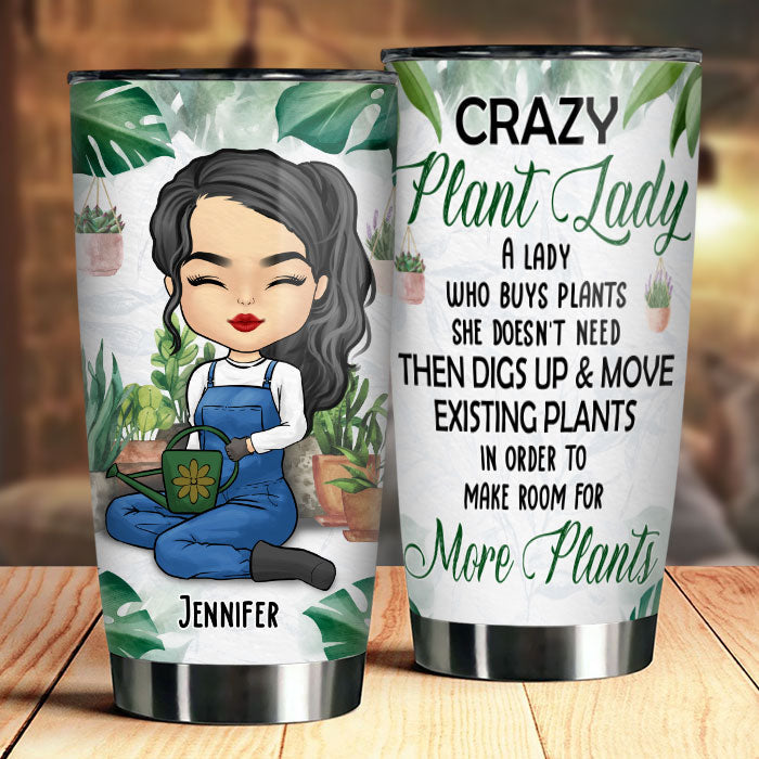 Crazy Plant Lady Who Buys Plants She Doesn't Need - Personalized Tumbler.