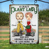 A Crazy Plant Lady And Her Grumpy Old Man - Gift For Couples, Husband Wife, Personalized Metal Sign