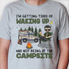 I'm Getting Tired Of Waking Up And Not Being At The Campsite - Gift For Camping Couples, Personalized Unisex T-shirt, Hoodie, Sweatshirt