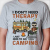 I Don't Need Therapy I Just Need To Go Camping - Gift For Camping Couples, Personalized Unisex T-shirt, Hoodie, Sweatshirt