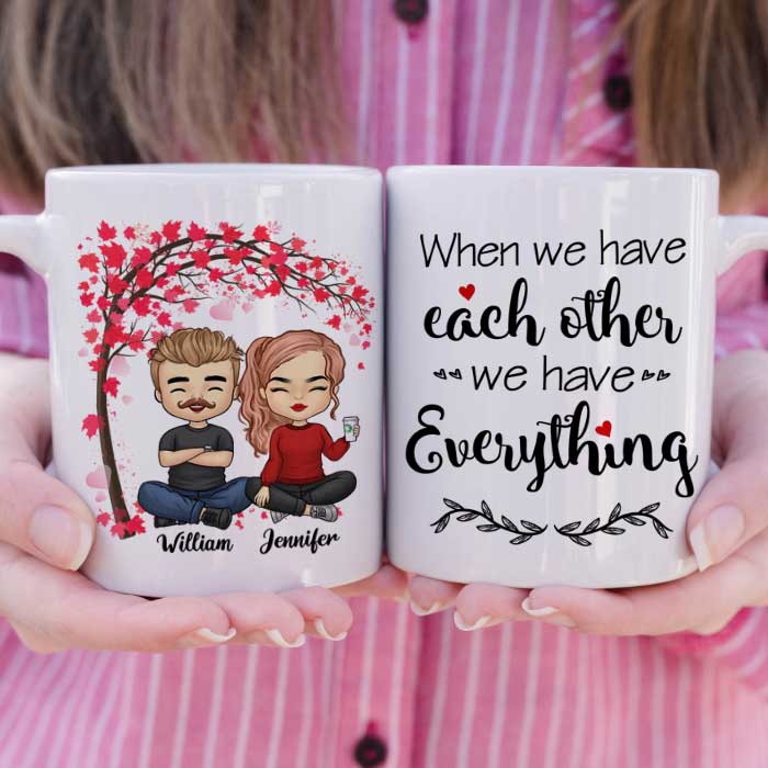 We Always Have Each Other - Gift For Couples, Personalized Couple Mug