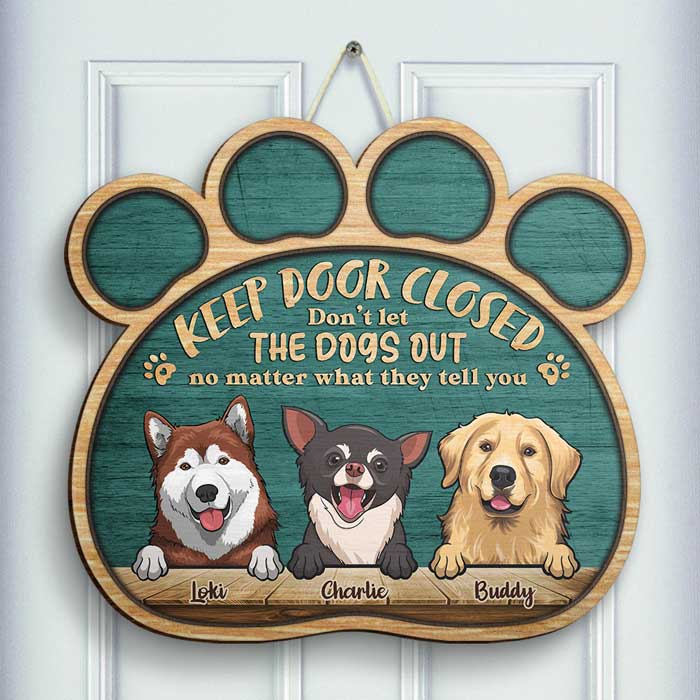 Keep Gate Closed, Don't Let The Dogs Out - Gift For Dog Lovers, Personalized Shaped Door Sign