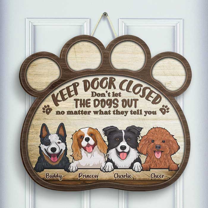 Keep Gate Closed, Don't Let The Dogs Out - Gift For Dog Lovers, Personalized Shaped Door Sign