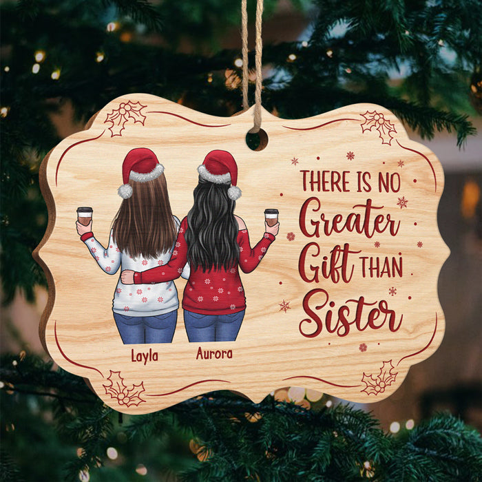 There Is No Greater Gift Than Sisters - Personalized Custom Benelux Shaped Wood Christmas Ornament - Gift For Bestie, Best Friend, Sister, Birthday Gift For Bestie And Friend, Christmas Gift