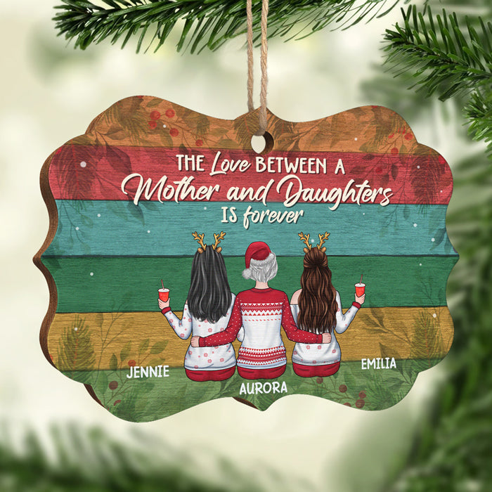 The Love Between A Mother And Daughters Is Forever - Personalized Custom Benelux Shaped Wood Christmas Ornament - Gift For Family, Christmas Gift