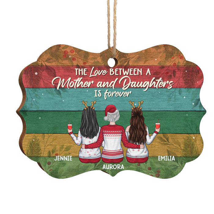 The Love Between A Mother And Daughters Is Forever - Personalized Custom Benelux Shaped Wood Christmas Ornament - Gift For Family, Christmas Gift