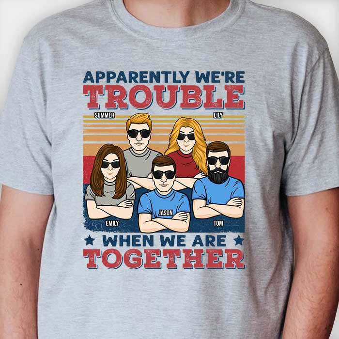 We're Trouble When We're Together - Personalized Unisex T-shirt - Gift For Bestie