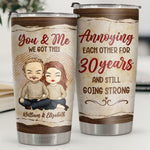 You & Me Annoying Each Other - Personalized Tumbler - Gift For Couple, Husband Wife, Anniversary, Engagement, Wedding, Marriage Gift