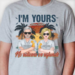 I'm Yours & No Returns Or Refunds - Personalized Unisex T-shirt, Hoodie, Sweatshirt - Gift For Couple, Husband Wife, Anniversary, Engagement, Wedding, Marriage Gift