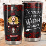 Princess By Day Witch By Night - Personalized Tumbler - Gift For Yourself, Halloween Gift